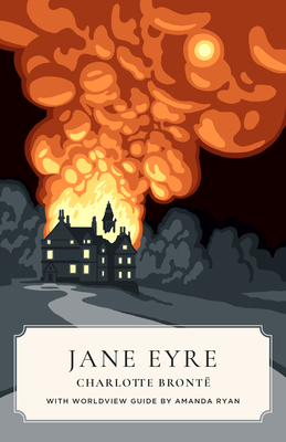 Jane Eyre (Canon Classics Worldview Edition)