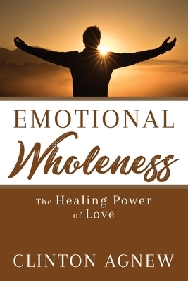 Emotional Wholeness: The Healing Power of Love