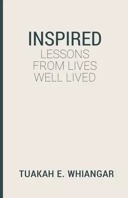 Inspired: Lessons From Lives Well Lived