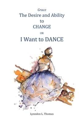 Grace, the Desire and Ability to Change: I Want to Dance