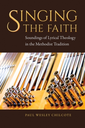 Singing the Faith: Soundings of Lyrical Theology in the Methodist Tradition