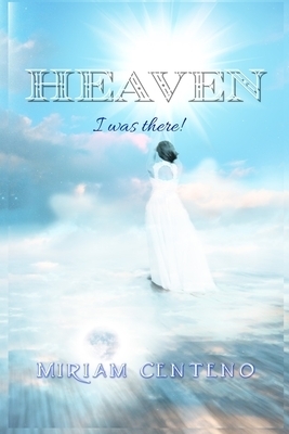 Heaven: I was there