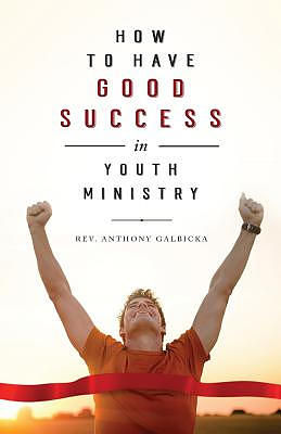 How to Have Good Success in Youth Ministry