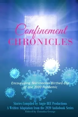 Confinement Chronicles: Encouraging Stories Birthed Out of the 2020 Pandemic