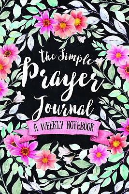 The Simple Prayer Journal: A Weekly Notebook