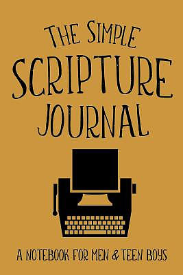 The Simple Scripture Journal: A Notebook for Men & Teen Boys