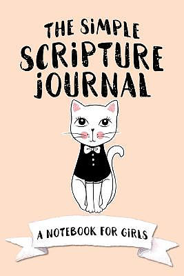 The Simple Scripture Journal: A Notebook for Girls