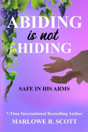 Abiding is Not Hiding: Safe in His Arms