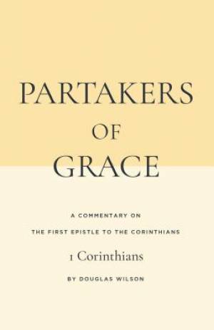 Partakers of Grace: A Commentary on the First Epistle to the Corinthians