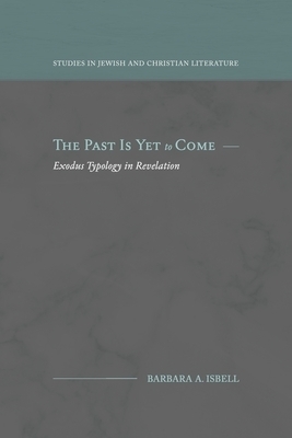 The Past Is Yet to Come: Exodus Typology in Revelation