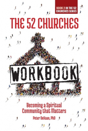 The 52 Churches Workbook: Becoming a Spiritual Community that Matters