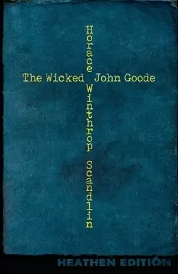 The Wicked John Goode (Heathen Edition)