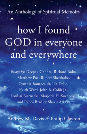 How I Found God in Everyone and Everywhere: An Anthology of Spiritual Memoirs