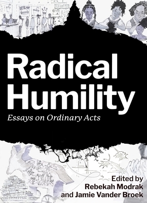 Radical Humility: Essays on Ordinary Acts