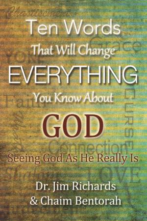 Ten Words That Will Change Everything You Know about God: Seeing God as He Really Is