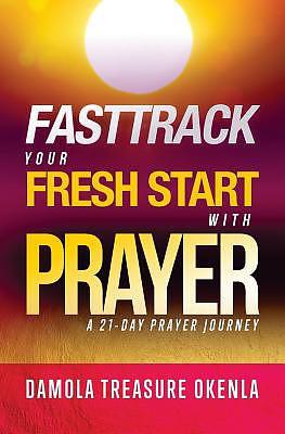 Fast Track Your Fresh Start: A 21-Day Prayer Journey