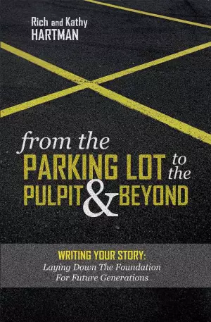 From the Parking Lot to the Pulpit & Beyond: Writing Your Story: Laying Down the Foundation for Future Generations