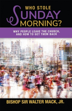 Who Stole Sunday Morning?: Why People Leave the Church and How to Get Them Back