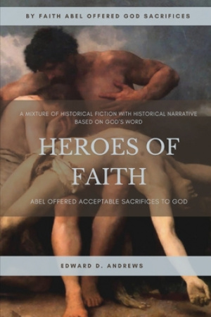 Heroes of Faith: Abel Offered Acceptable Sacrifices to God