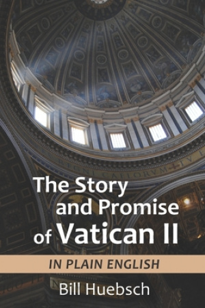 The Story and Promise of Vatican II: in Plain English