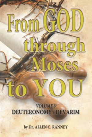 From GOD through Moses to YOU: Volume 5 DEUTERONOMY / DEVARIM