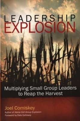 Leadership Explosion: Multiplying Cell Group Leaders for the Harvest