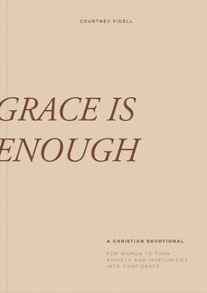 Grace Is Enough: A 30-Day Christian Devotional to Help Women Turn Anxiety and Insecurity Into Confidence