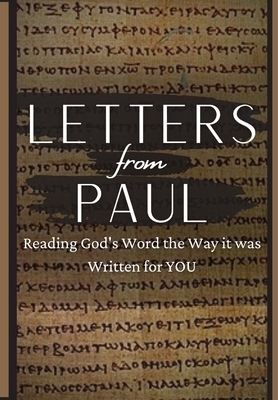 Letters From Paul: Reading God's Word the Way It Was Written For You