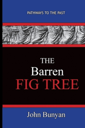 The Barren Fig Tree - John Bunyan