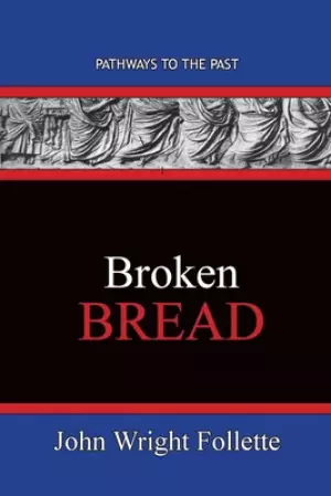 Broken Bread: Pathways To The Past