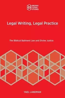 Legal Writing, Legal Practice: The Biblical Bailment Law and Divine Justice