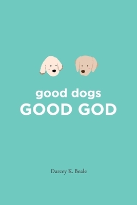 good dogs:GOOD GOD: GOOD GOD