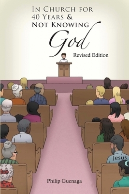 In Church for 40 Years & Not Knowing God: Revised Edition