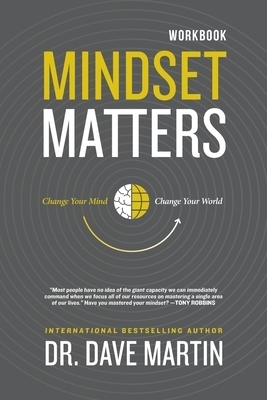 Mindset Matters Workbook: Change Your Mind, Change Your World