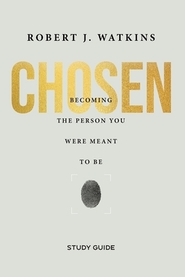 Chosen - Study Guide: Becoming the Person You Were Meant to Be