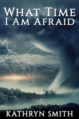 What Time I Am Afraid