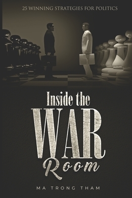 Inside the War Room: 25 Winning Strategies for Politics