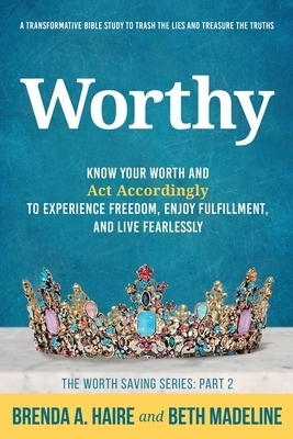 Worthy: Know Your Worth and Act Accordingly  to Experience Freedom, Enjoy Fulfillment, and Live Fearlessly