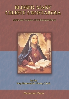 Blessed Mary Celeste Crostarosa: A Great Mystic of the Eighteenth Century