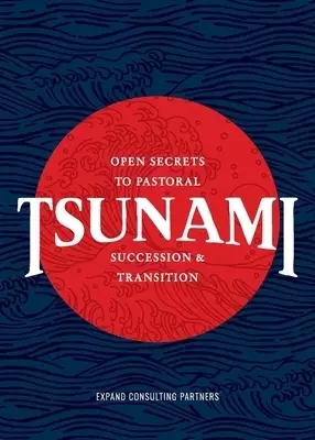 Tsunami: Open Secrets to Pastoral Succession & Transition