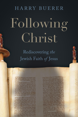 Following Christ: Rediscovering the Jewish Faith of Jesus