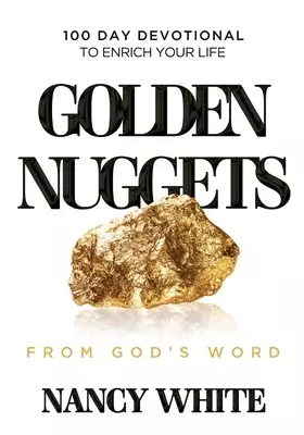 Golden Nuggets From God's Word: 100 Day Devotional to Enrich Your Life