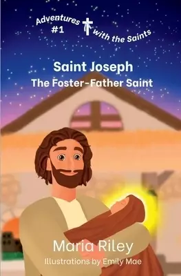 Saint Joseph: The Foster-Father Saint