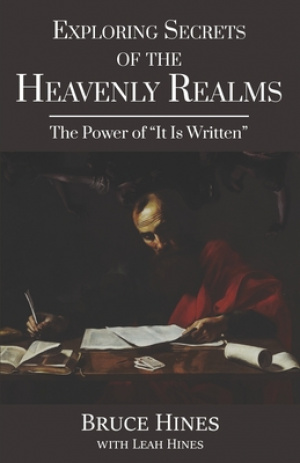 Exploring Secrets of the Heavenly Realms: The Power of It Is Written