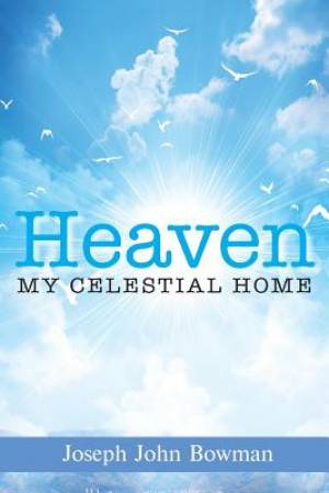 Heaven: My Celestial Home