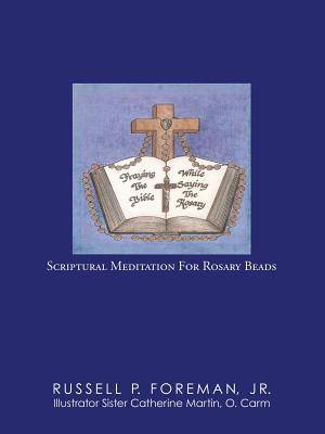 Praying The Bible While Saying The Rosary: Scriptural Meditation For Rosary Beads