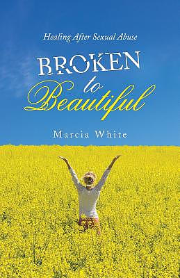 Broken to Beautiful: Healing After Sexual Abuse