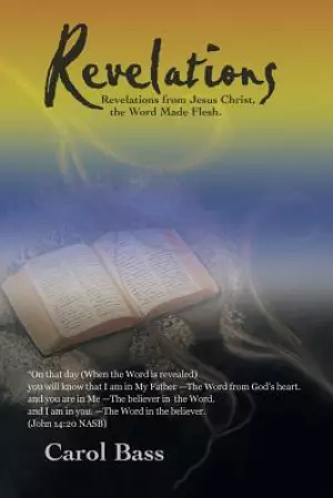 Revelations: Revelations from Jesus Christ, the Word Made Flesh.