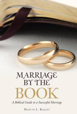 Marriage by the Book: A Biblical Guide to a Successful Marriage