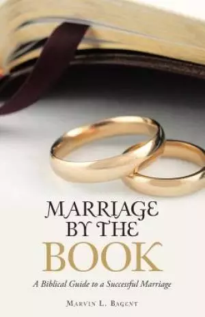 Marriage by the Book: A Biblical Guide to a Successful Marriage